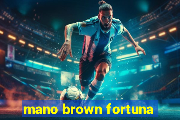mano brown fortuna